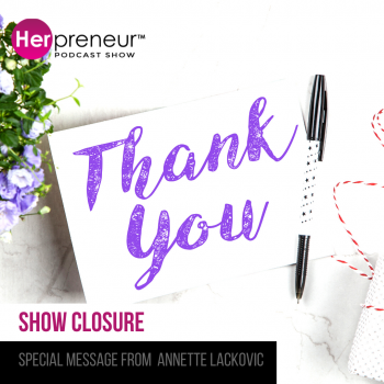 Show Closure  -Special Message From Annette